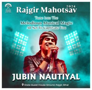 Bihar Gears Up for Jubin Nautiyal’s Live Performance at Rajgir Mahotsav