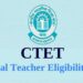 CTET 2026 Correction Window Opens; Candidates Can Edit Application Forms Until June 18