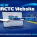 New IRCTC Website to Reduce Booking Time with Fewer Steps and Smarter Features